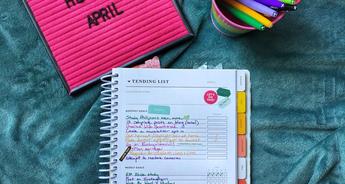 April Tending List + March Recap: Cultivating What Matters in 2018